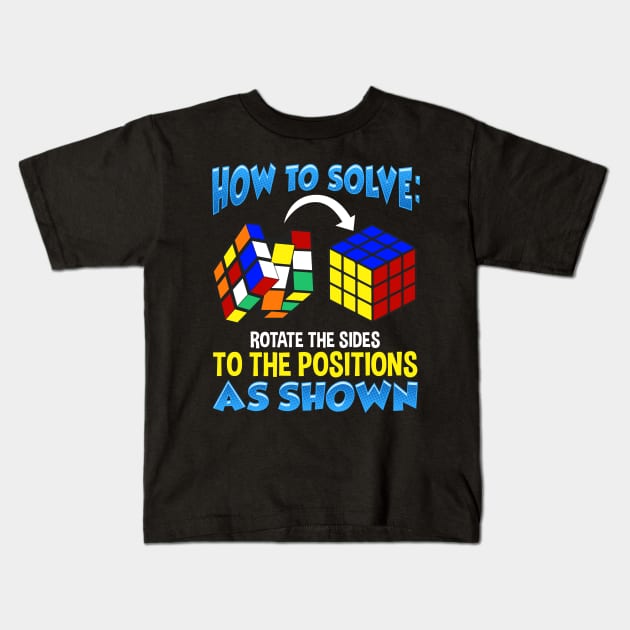 How To Solve Puzzle Cube - Funny Cubing Kids T-Shirt by theperfectpresents